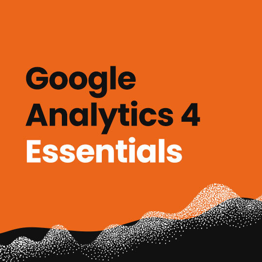 Google Analytics 4 Essentials